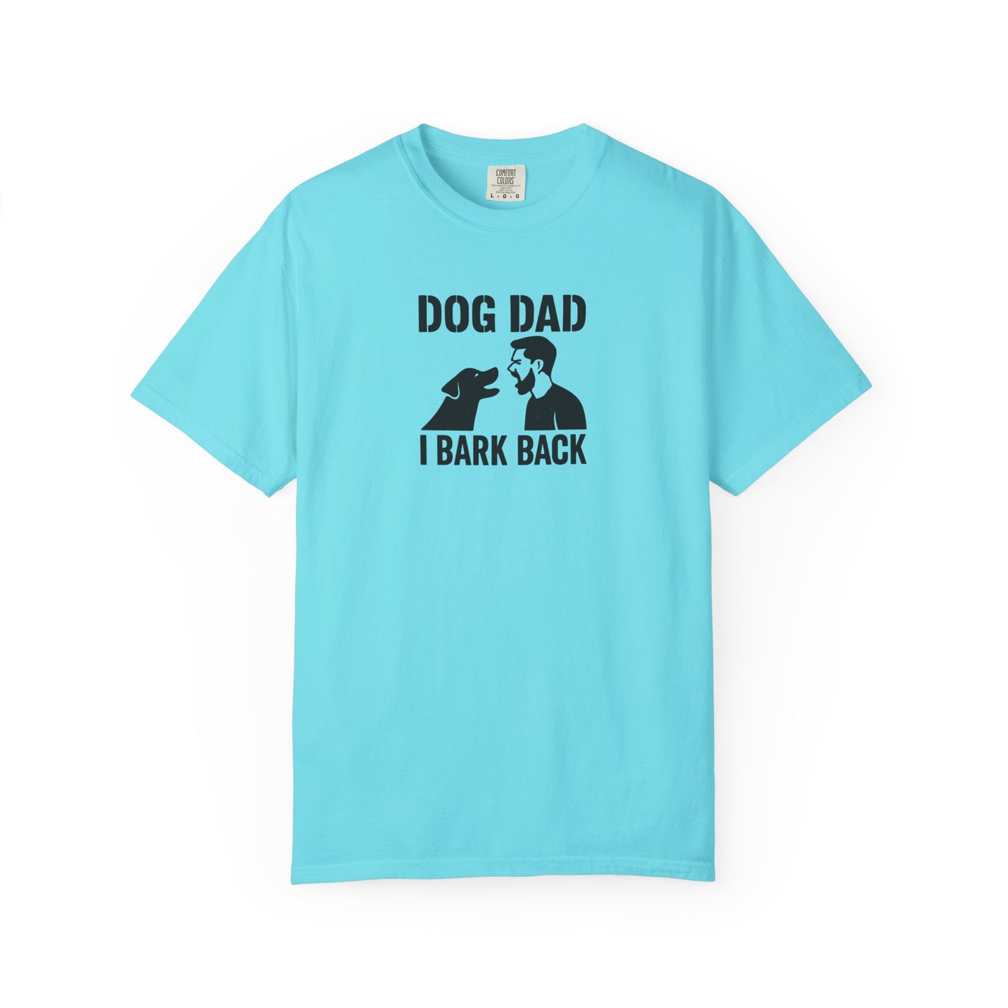 Funny I Bark Back Dog Dad T-Shirt