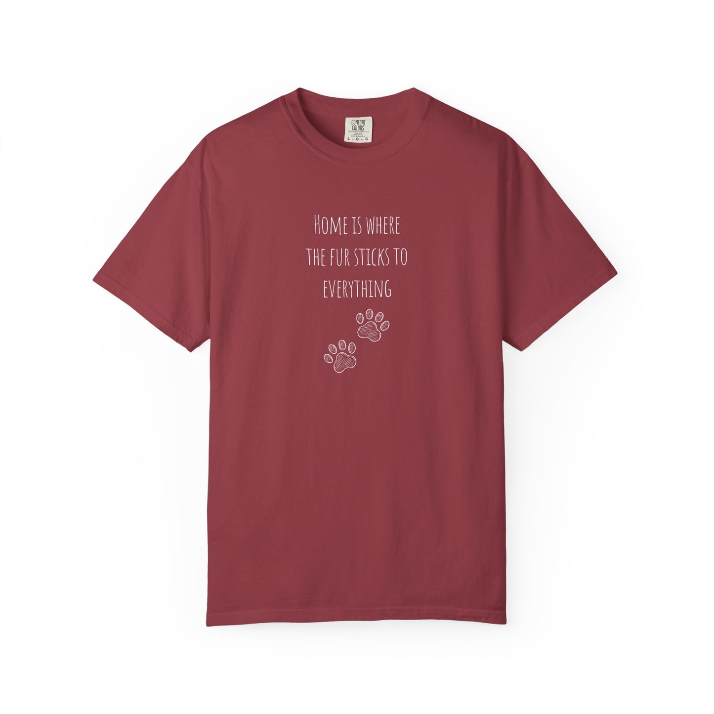 Home Is Where The Fur Sticks Unisex Garment-Dyed T-Shirt