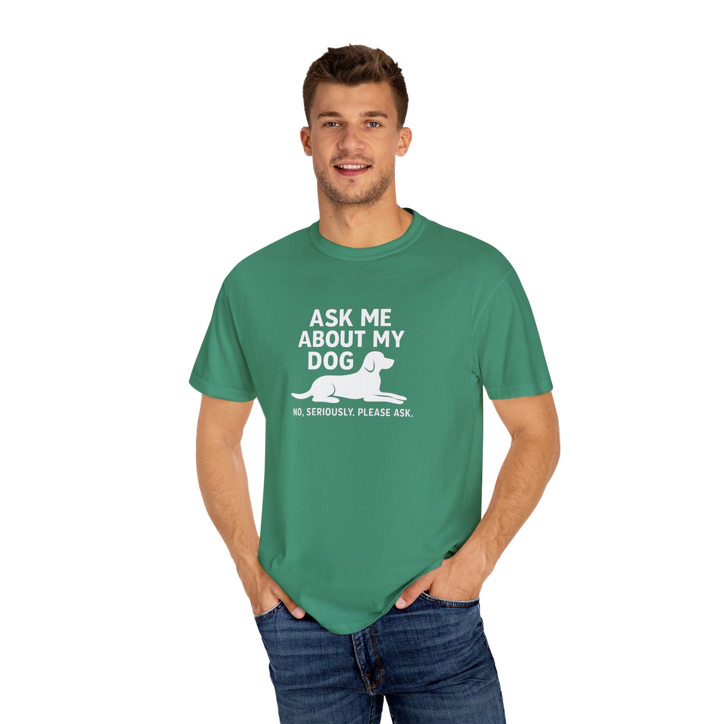 Ask Me About My Dog Unisex Garment-Dyed T-Shirt