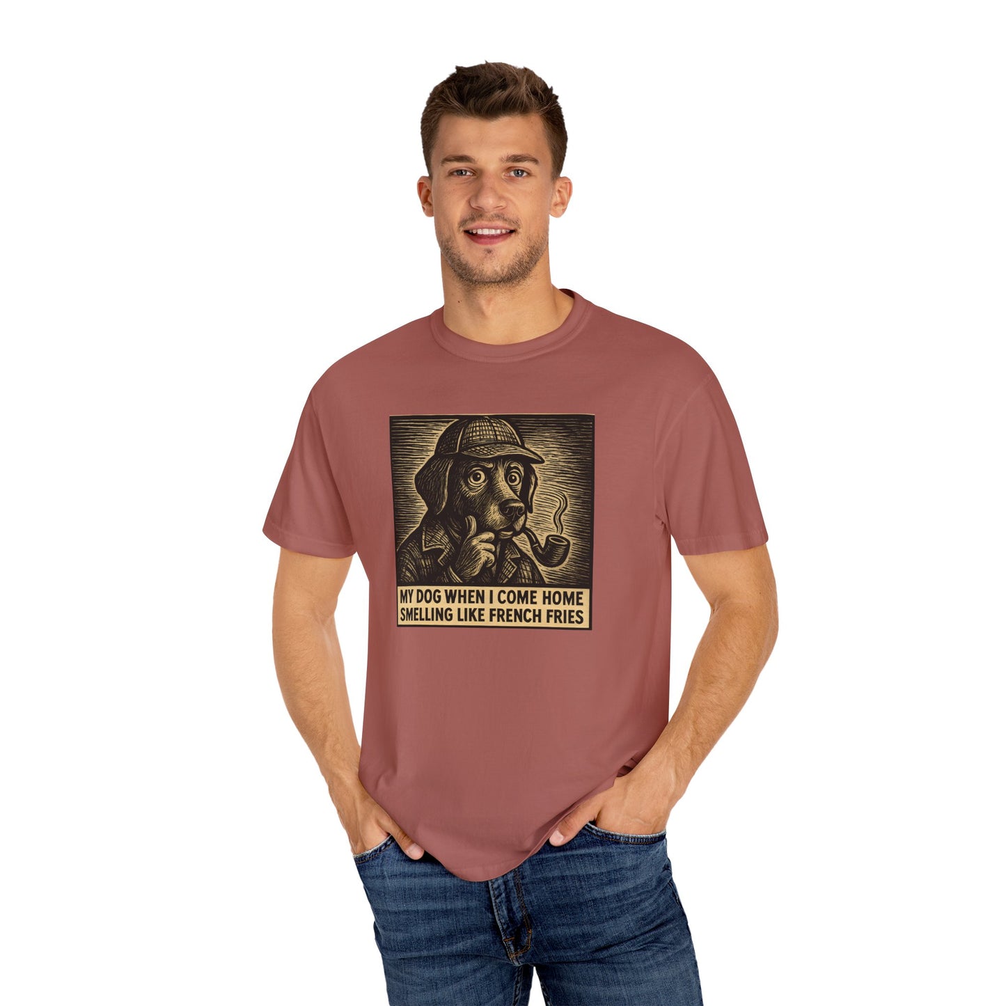 Garment-Dyed T-shirt - My Dog When I Come Home Smelling Like French Fries-Sherlock Bones