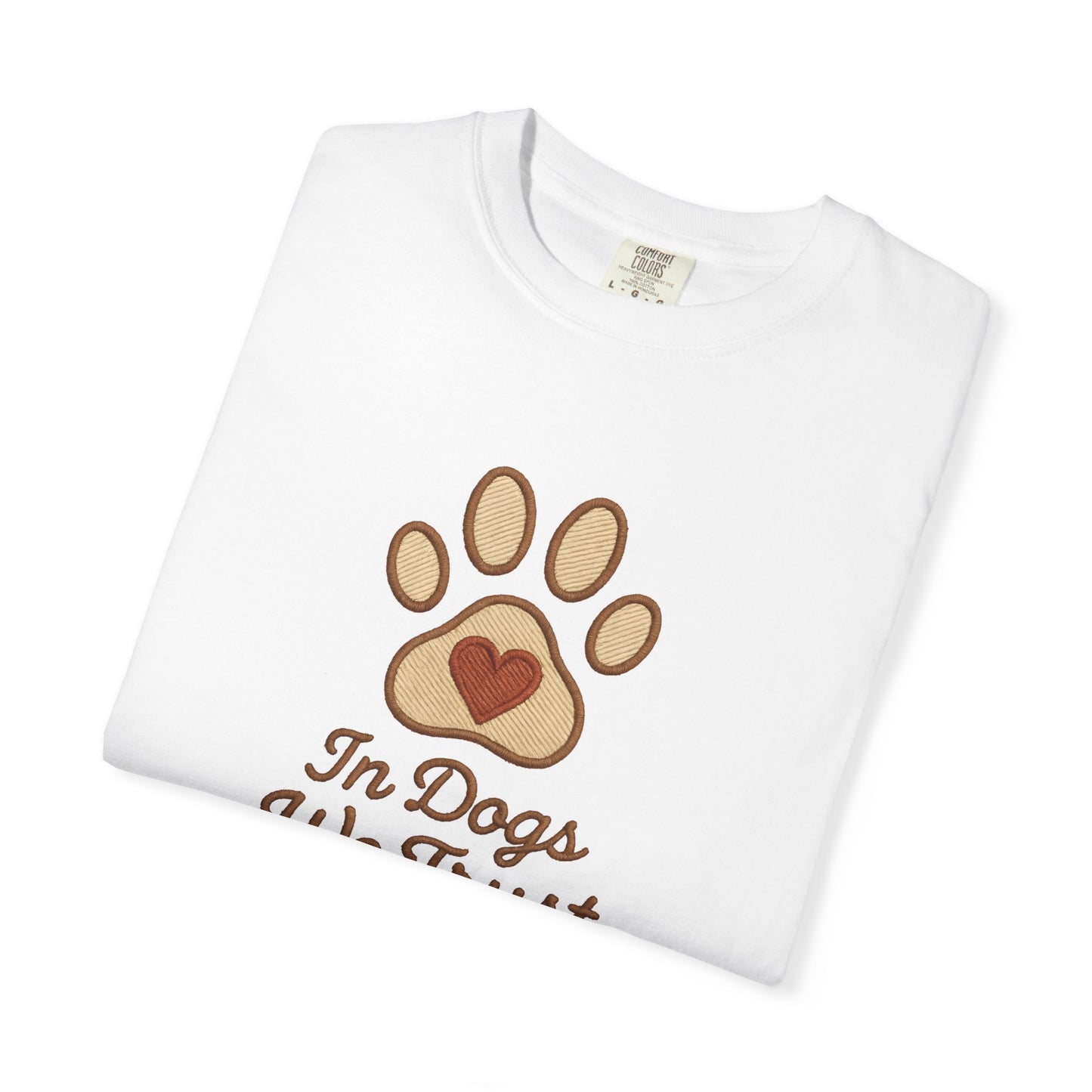 In Dogs We Trust Unisex Garment-Dyed T-Shirt, Dog Lover Gift, Cute Animal Tee, Pet Appreciation Shirt, Casual Everyday Wear