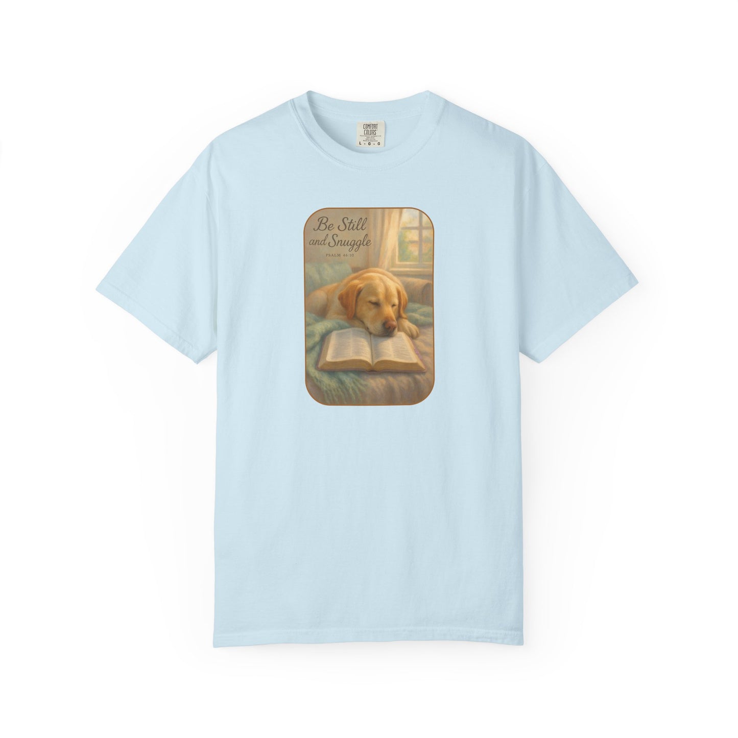Be Still T-Shirt, Comfortable Pet Lover Tee, Relaxing Gift for Dog Owners, Inspirational Quote Shirt, Casual Everyday Wear