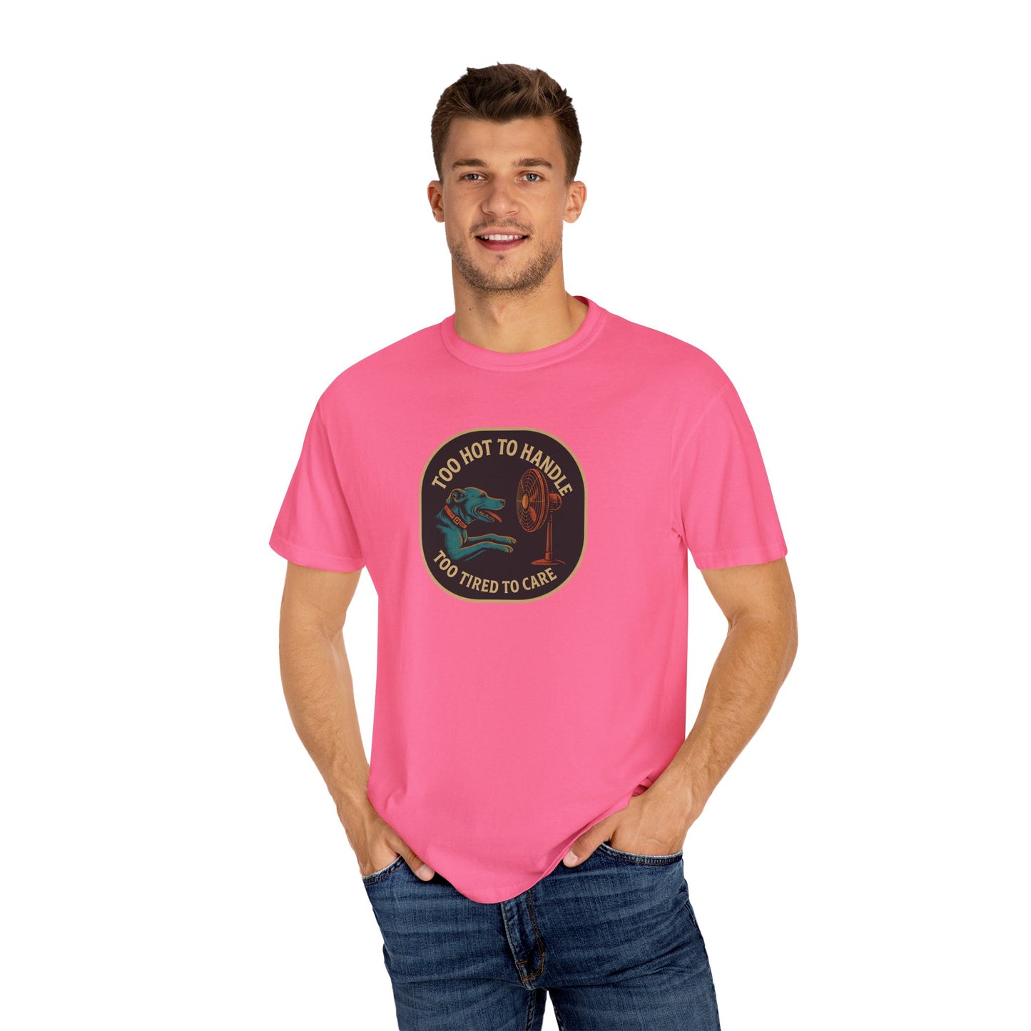 T-Shirt Too Hot to Handle, Too Tired to Care