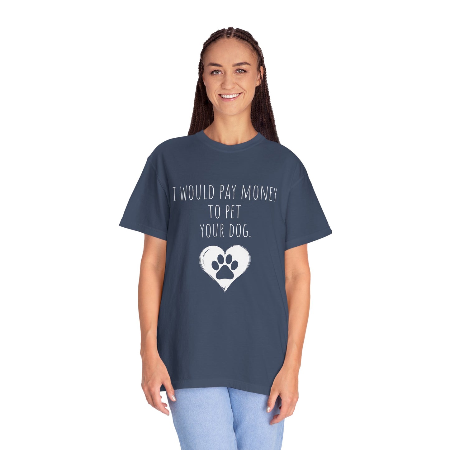 Funny Pet Lover T-Shirt - I Would Pay Money to Pet Your Dog