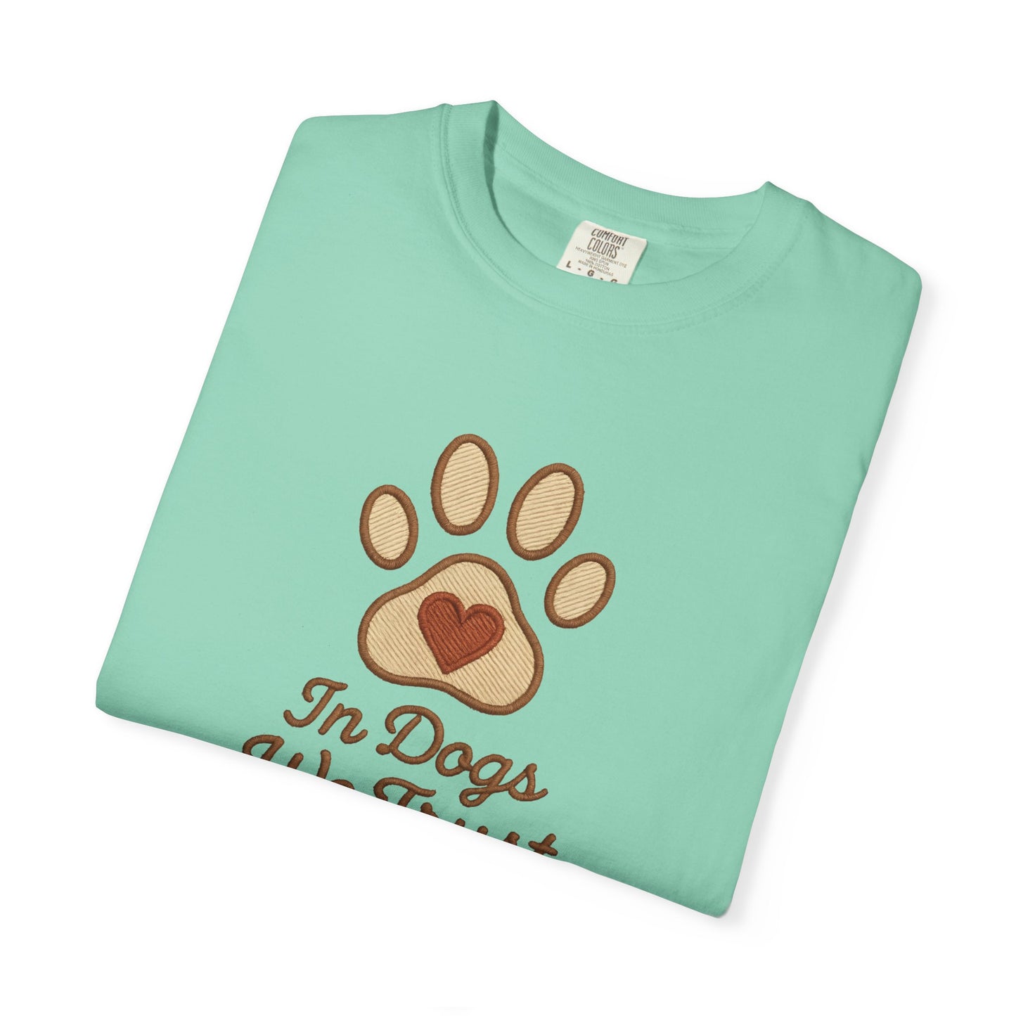 In Dogs We Trust Unisex Garment-Dyed T-Shirt, Dog Lover Gift, Cute Animal Tee, Pet Appreciation Shirt, Casual Everyday Wear