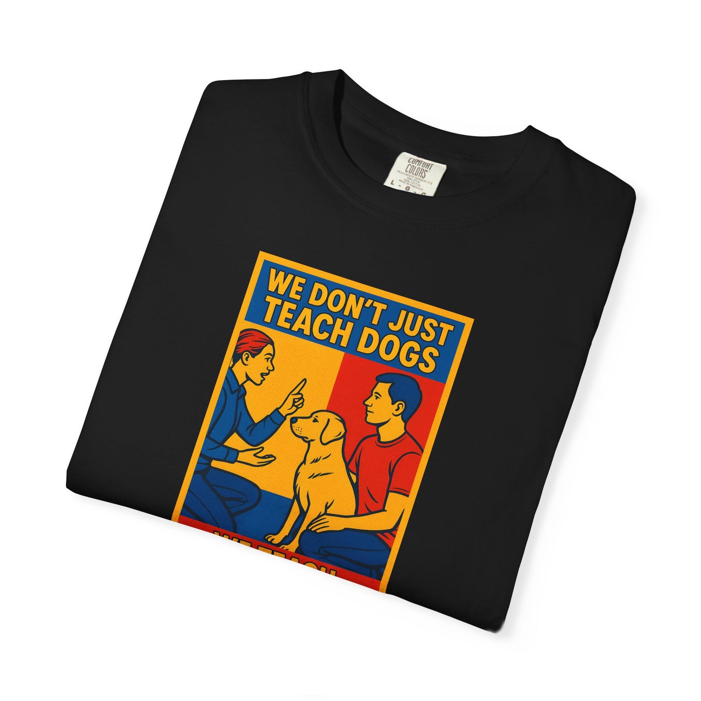 Teach Love Unisex T-shirt | Dog Training Humor Tee, Pet Lover Gift, Casual Wear, Funny Animal Shirt, Teacher Appreciation