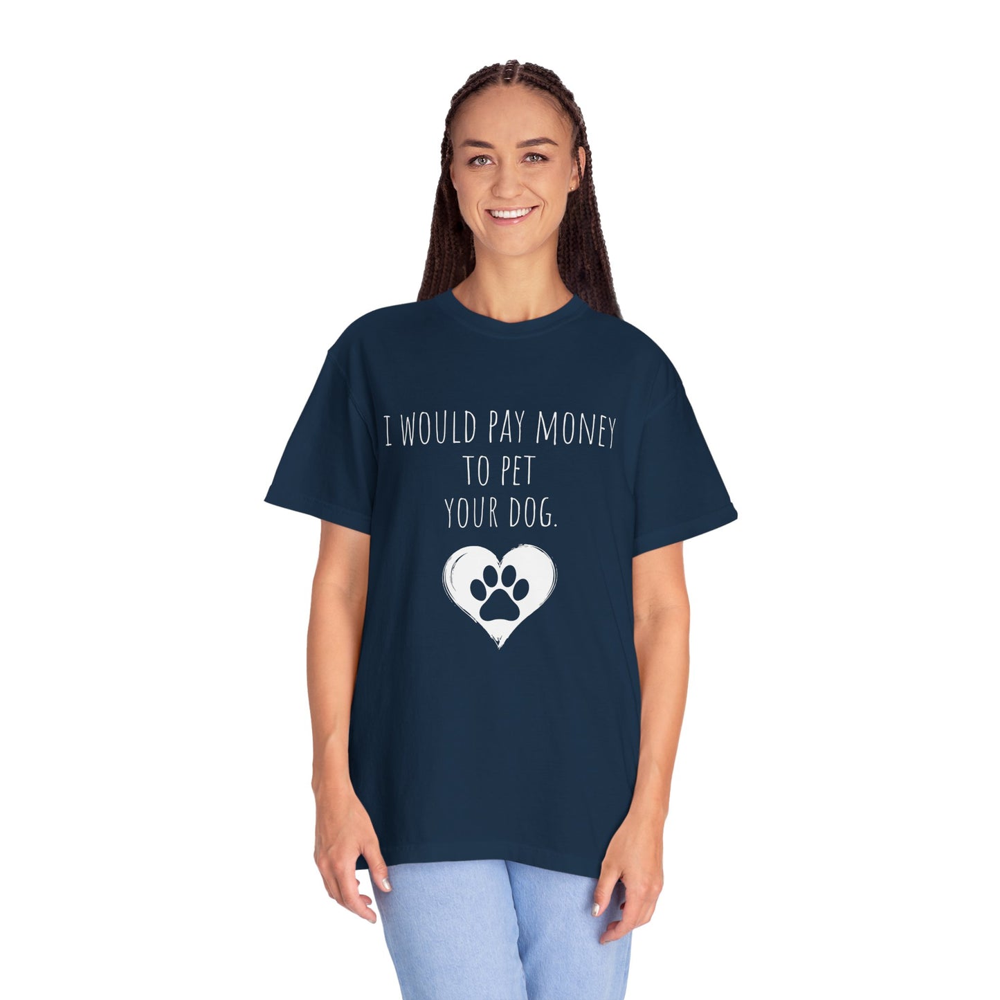 Funny Pet Lover T-Shirt - I Would Pay Money to Pet Your Dog
