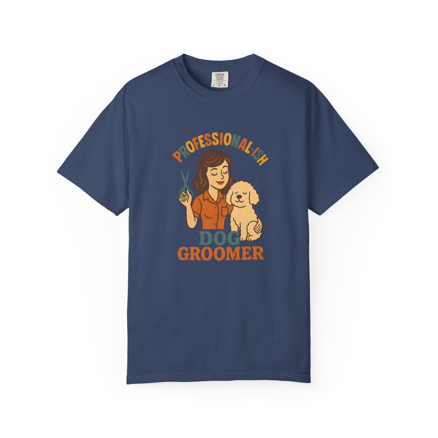 Professional-ish Dog Groomer Unisex Garment-Dyed T-Shirt - Perfect Gift for Pet Lovers