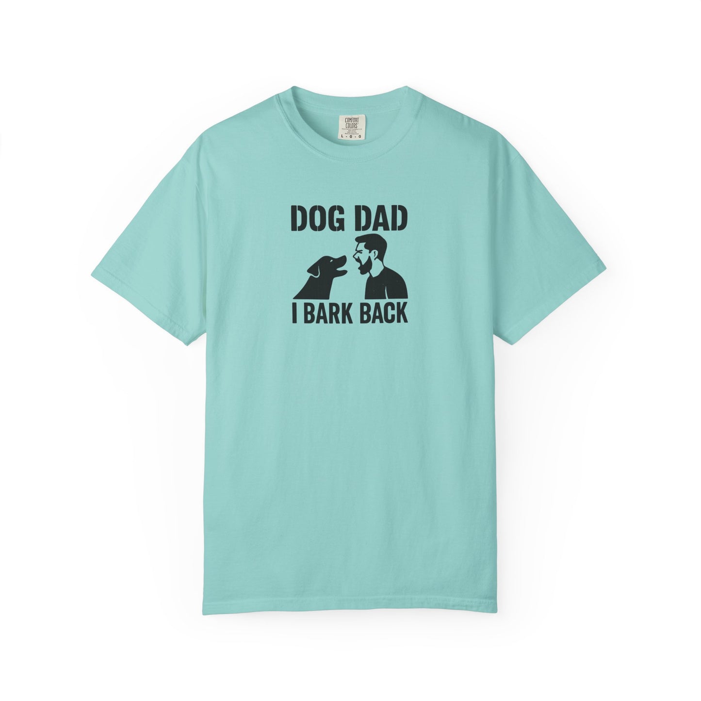Funny I Bark Back Dog Dad T-Shirt