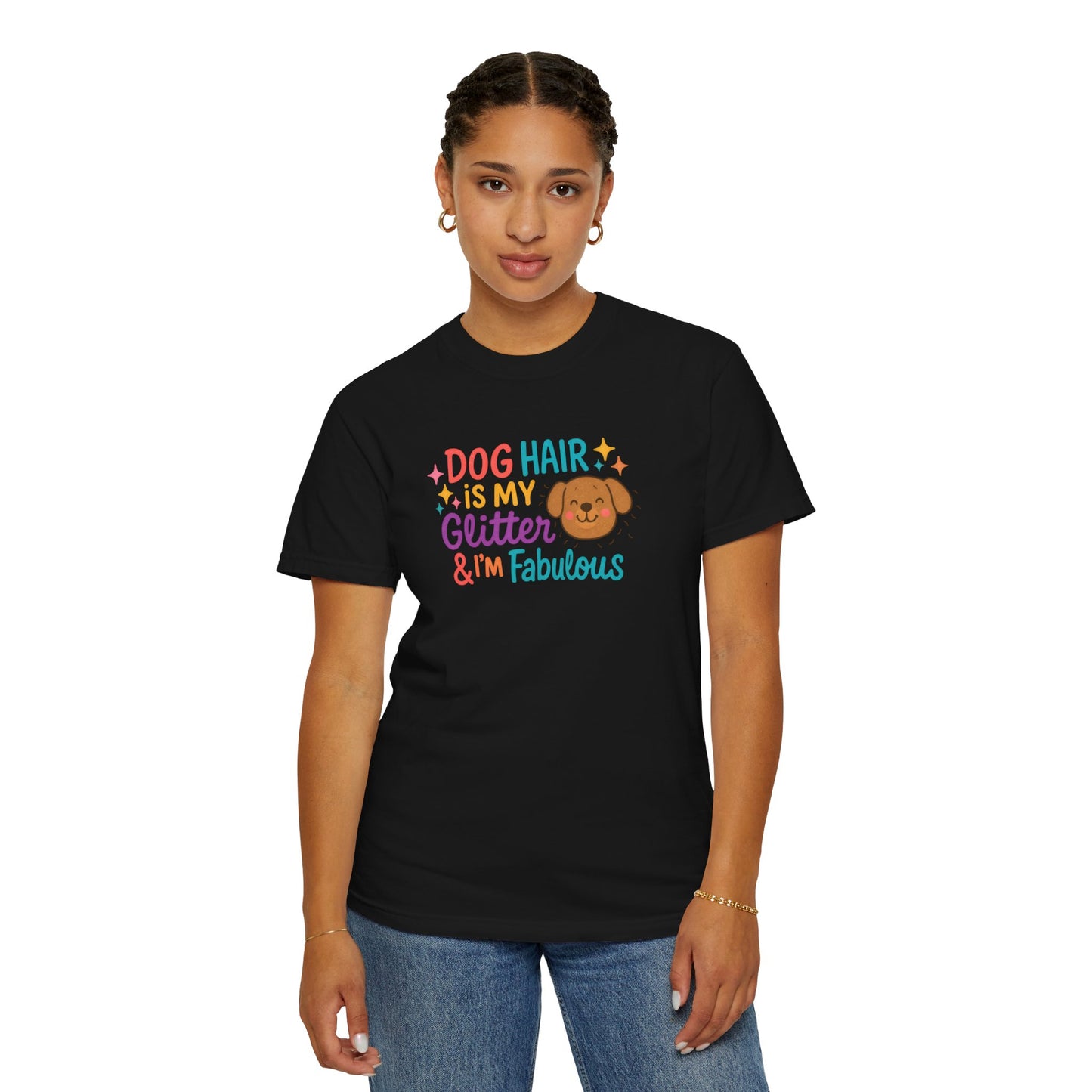 Fabulous Dog Hair T-shirt, Pet Lover Gift, Funny Dog Mom Shirt, Casual Everyday Tee, Birthday Gift for Dog Lovers