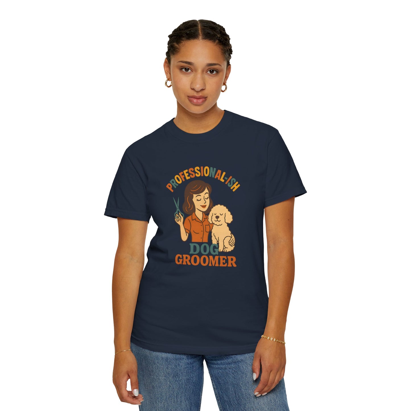 Professional-ish Dog Groomer Unisex Garment-Dyed T-Shirt - Perfect Gift for Pet Lovers