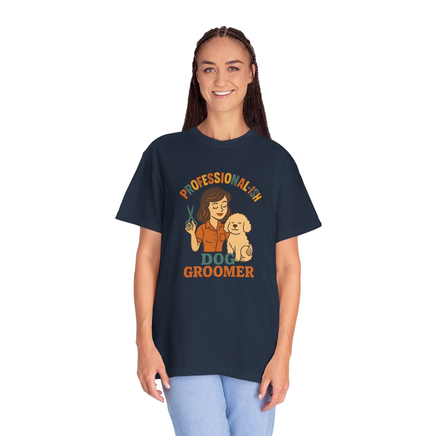 Professional-ish Dog Groomer Unisex Garment-Dyed T-Shirt - Perfect Gift for Pet Lovers