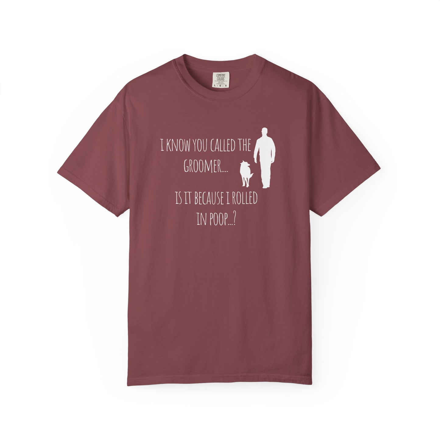 Humorous Dog Lover T-Shirt - 'Is It Because I Rolled In Poop?' Unisex Garment-Dyed Tee