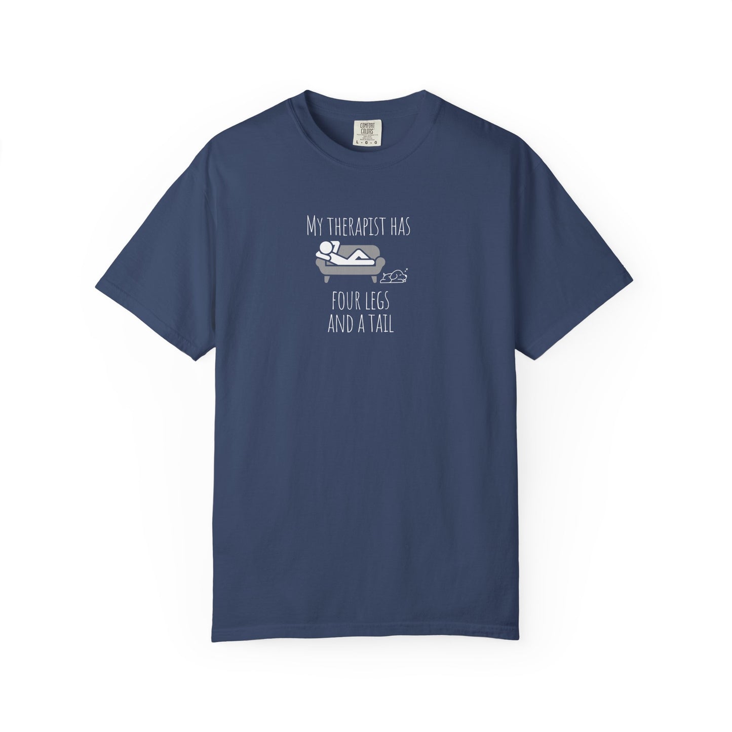 My Therapist Has Four Legs Unisex Garment-Dyed T-Shirt | Perfect for Pet Lovers and Animal Therapy Enthusiasts
