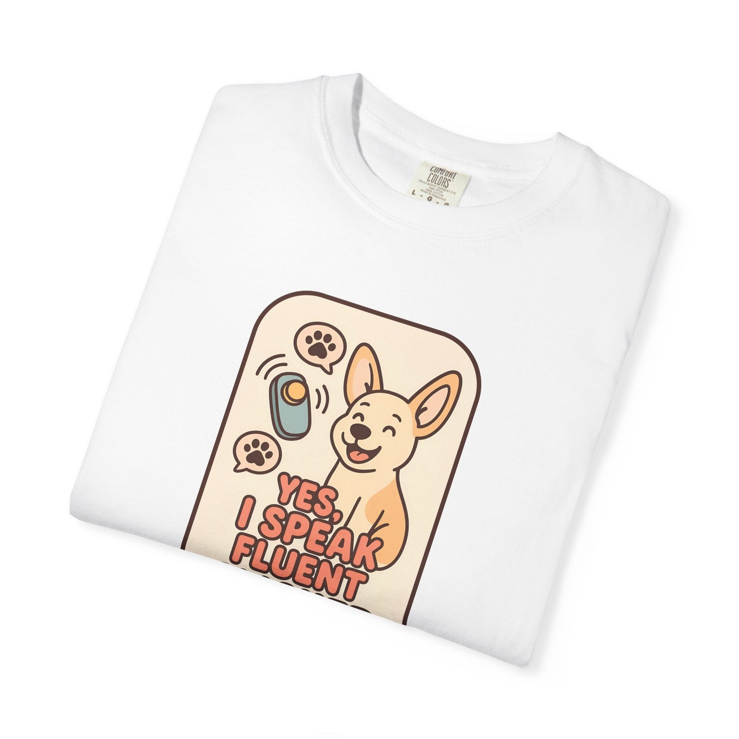 Yes, I Speak Fluent Clicker T-Shirt | Dog Trainer Gift, Animal Lover Apparel, Fun Pet Owner Top, Unique Graphic Tee, Funny Gift