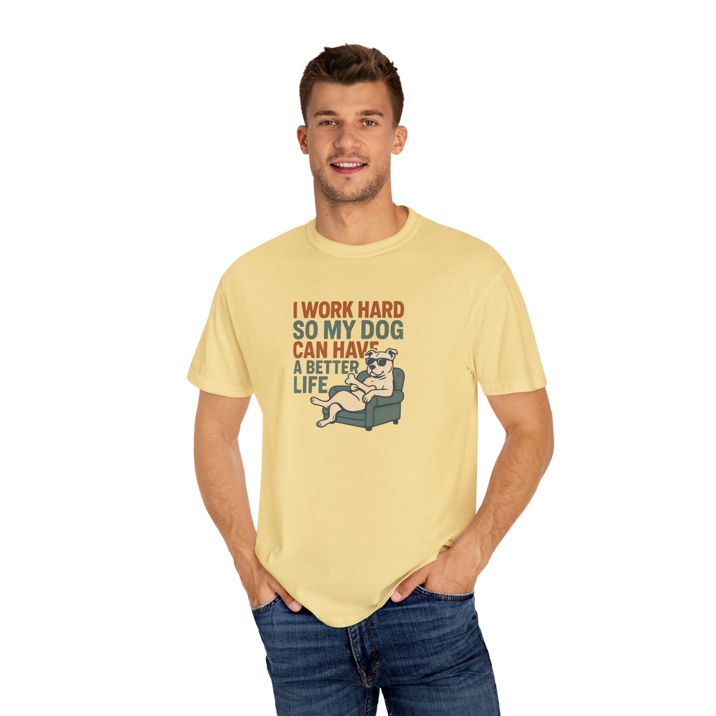 I Work Hard So My Dog Can Have A Better Life, Gift for Pet Owners, Unisex Tee, Animal Lover Apparel, [...]