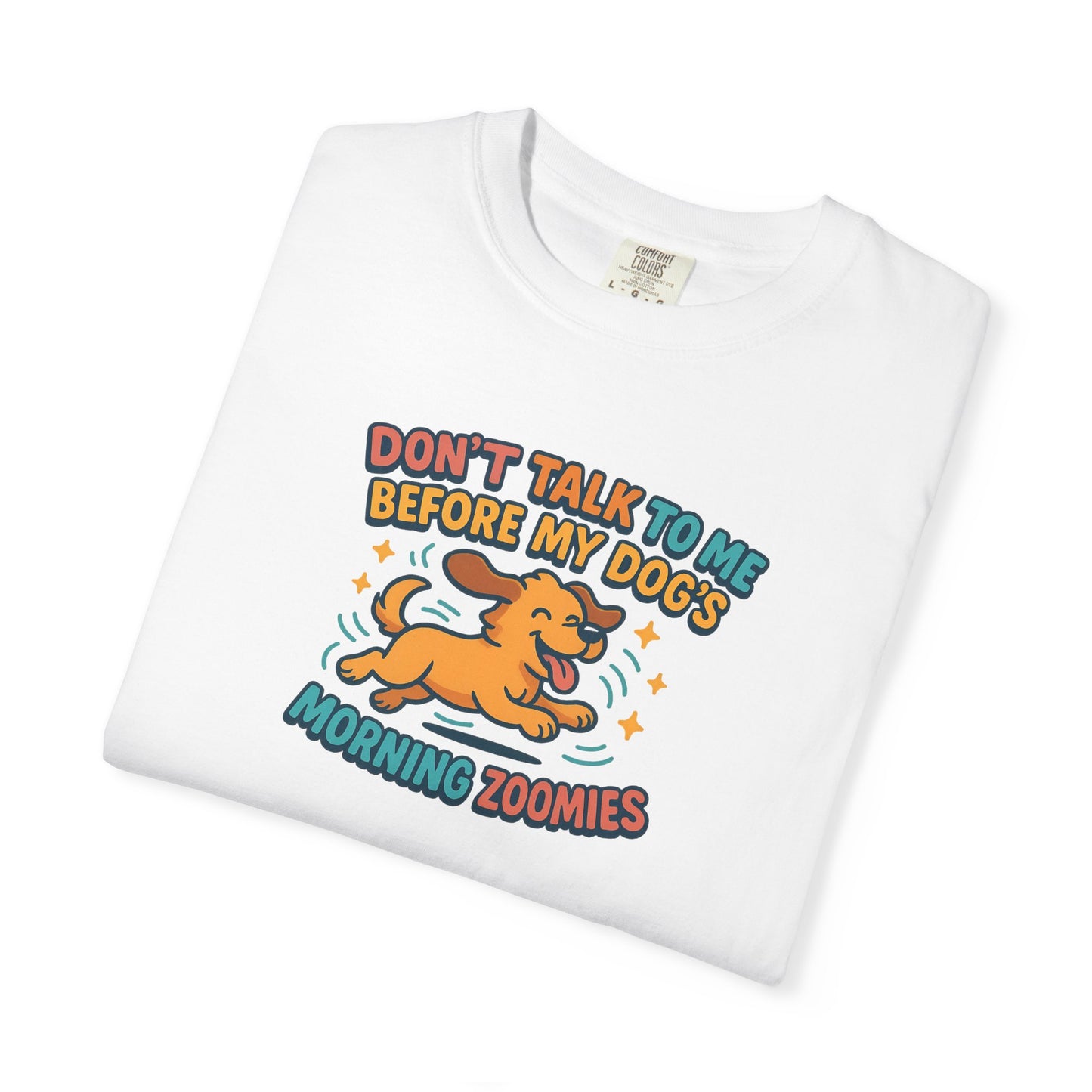 Dog Mom Unisex T-shirt - Don't Talk to Me Before My Dogs Morning Zoomies