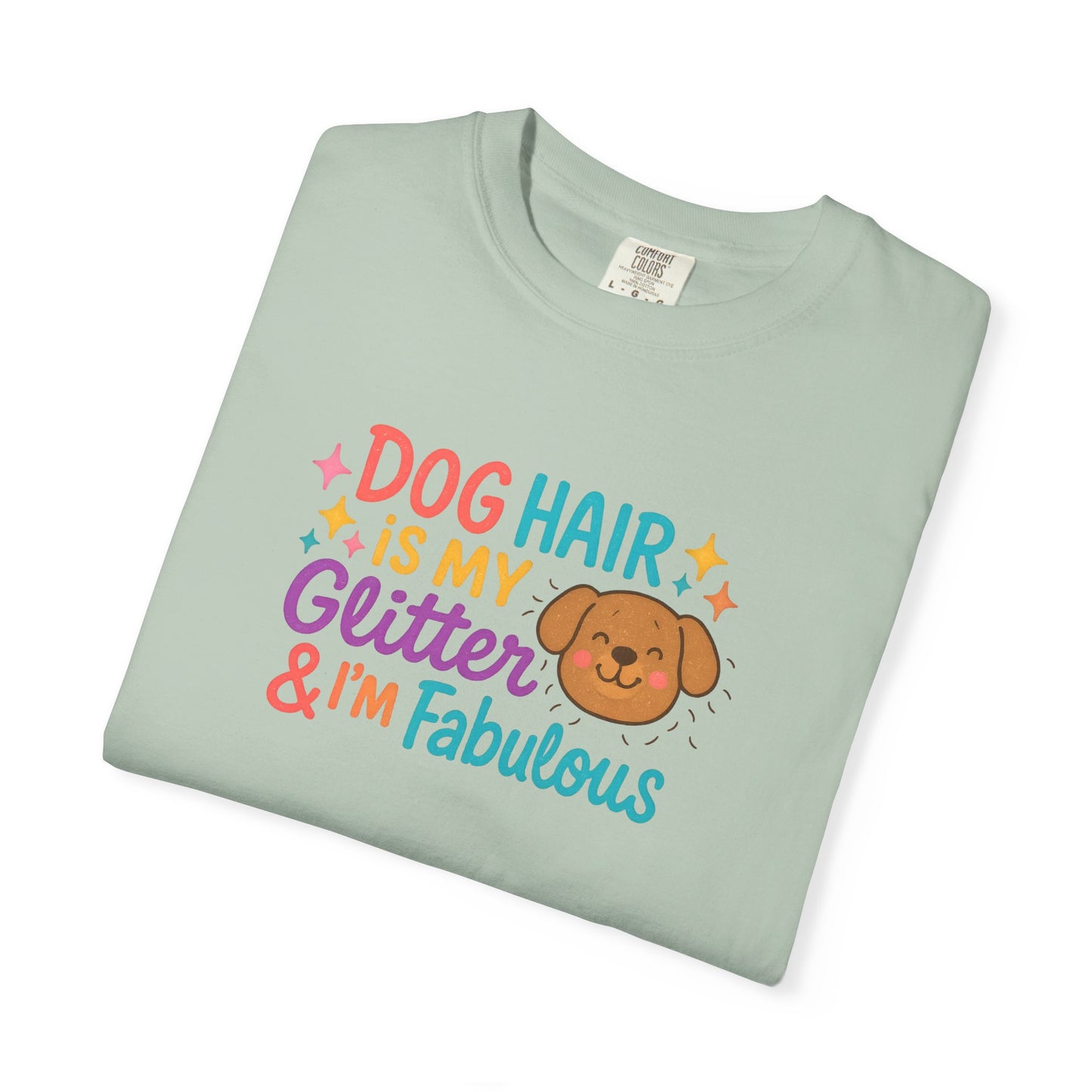 Fabulous Dog Hair T-shirt, Pet Lover Gift, Funny Dog Mom Shirt, Casual Everyday Tee, Birthday Gift for Dog Lovers