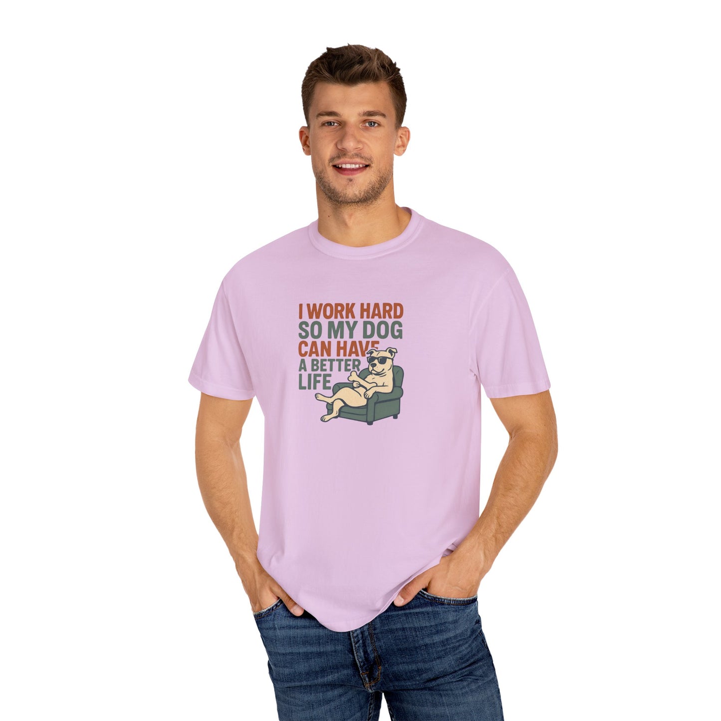 I Work Hard So My Dog Can Have A Better Life Tee