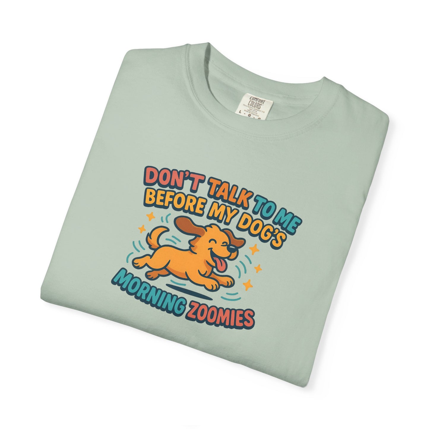 Dog Mom Unisex T-shirt - Don't Talk to Me Before My Dogs Morning Zoomies