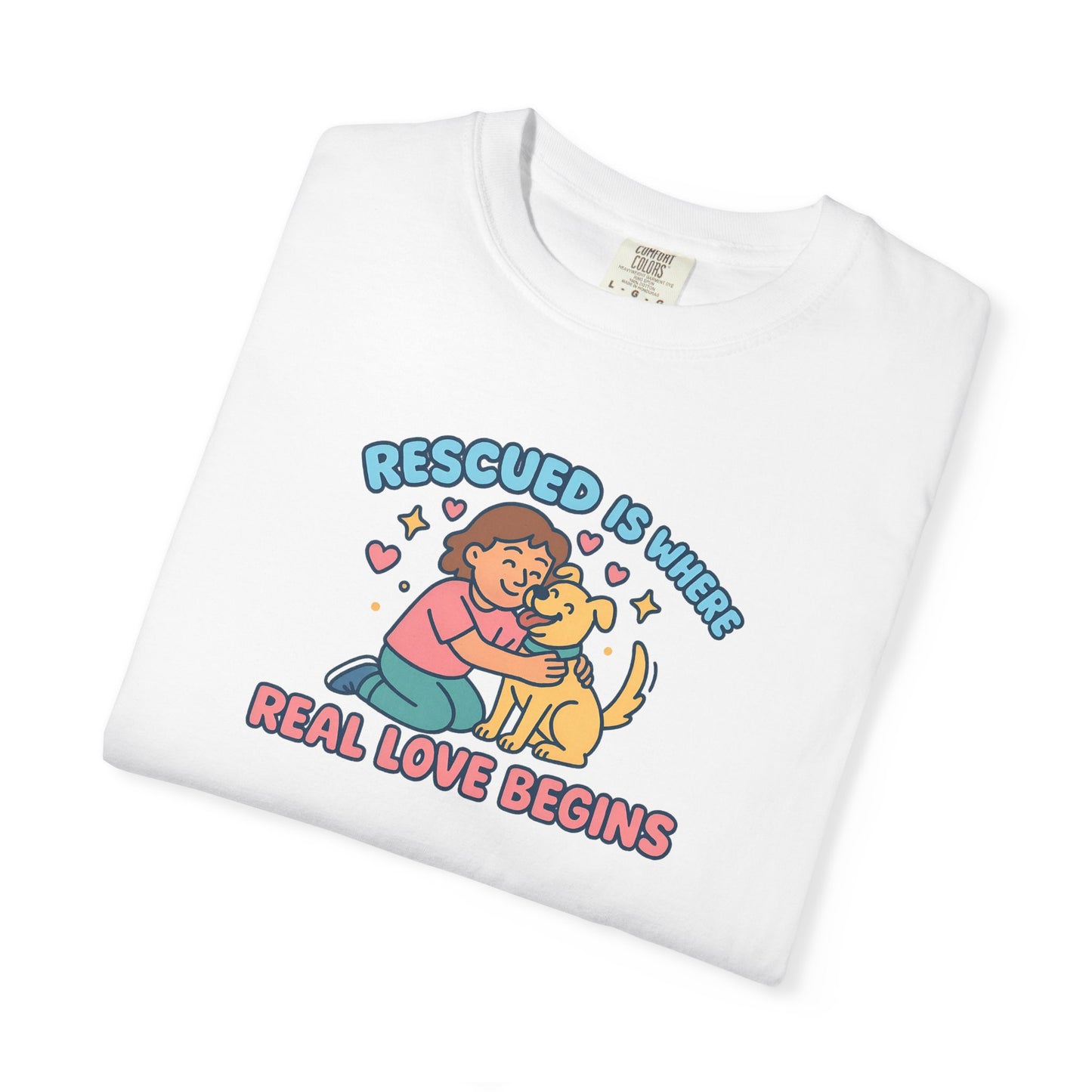 Rescued Is Where Real Love Begins Unisex T-Shirt - For Animal Lovers, Gift for Dog Owners, Adoption Awareness Tee, Casual Wear, Eco-Friendly Fashion