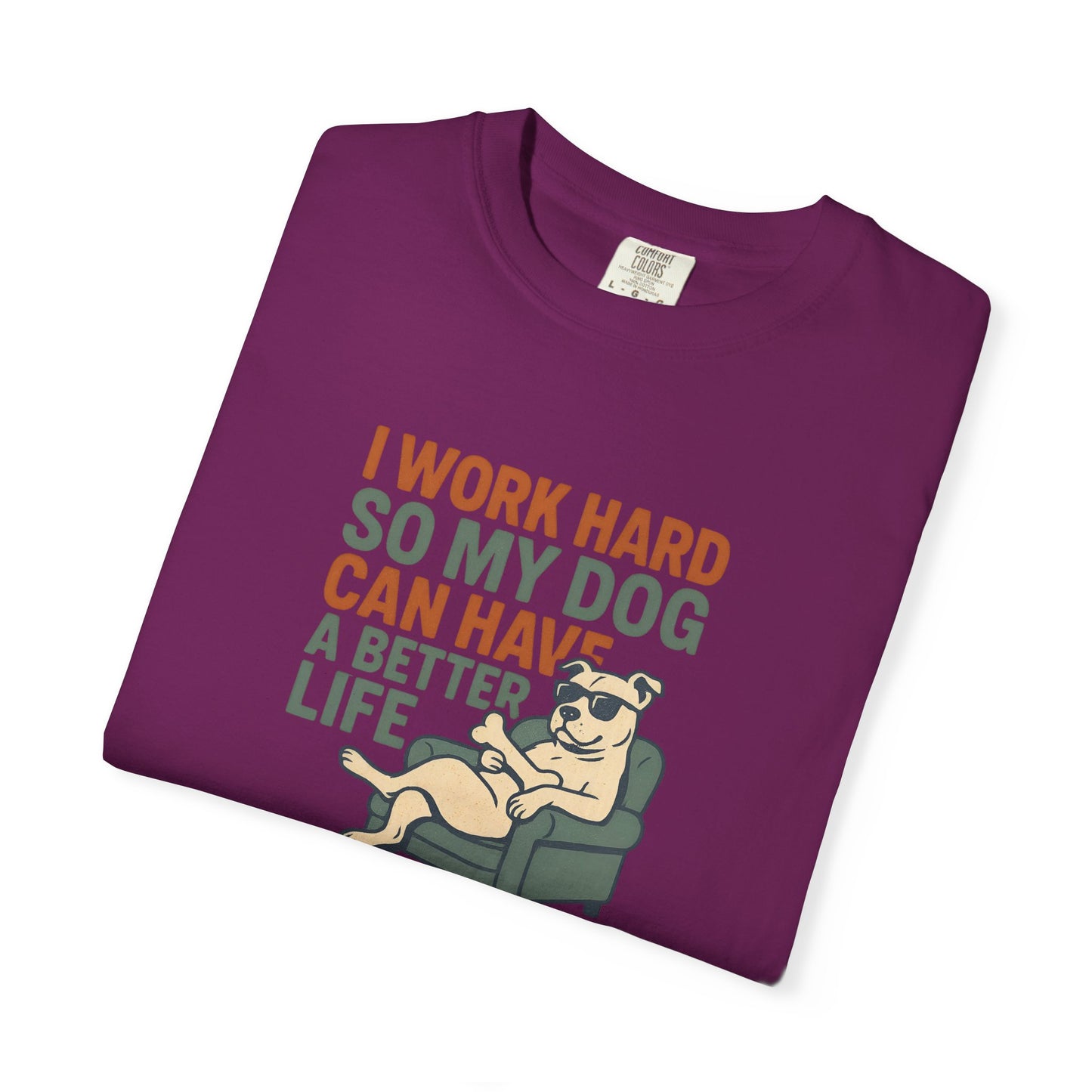 I Work Hard So My Dog Can Have A Better Life, Gift for Pet Owners, Unisex Tee, Animal Lover Apparel, [...]