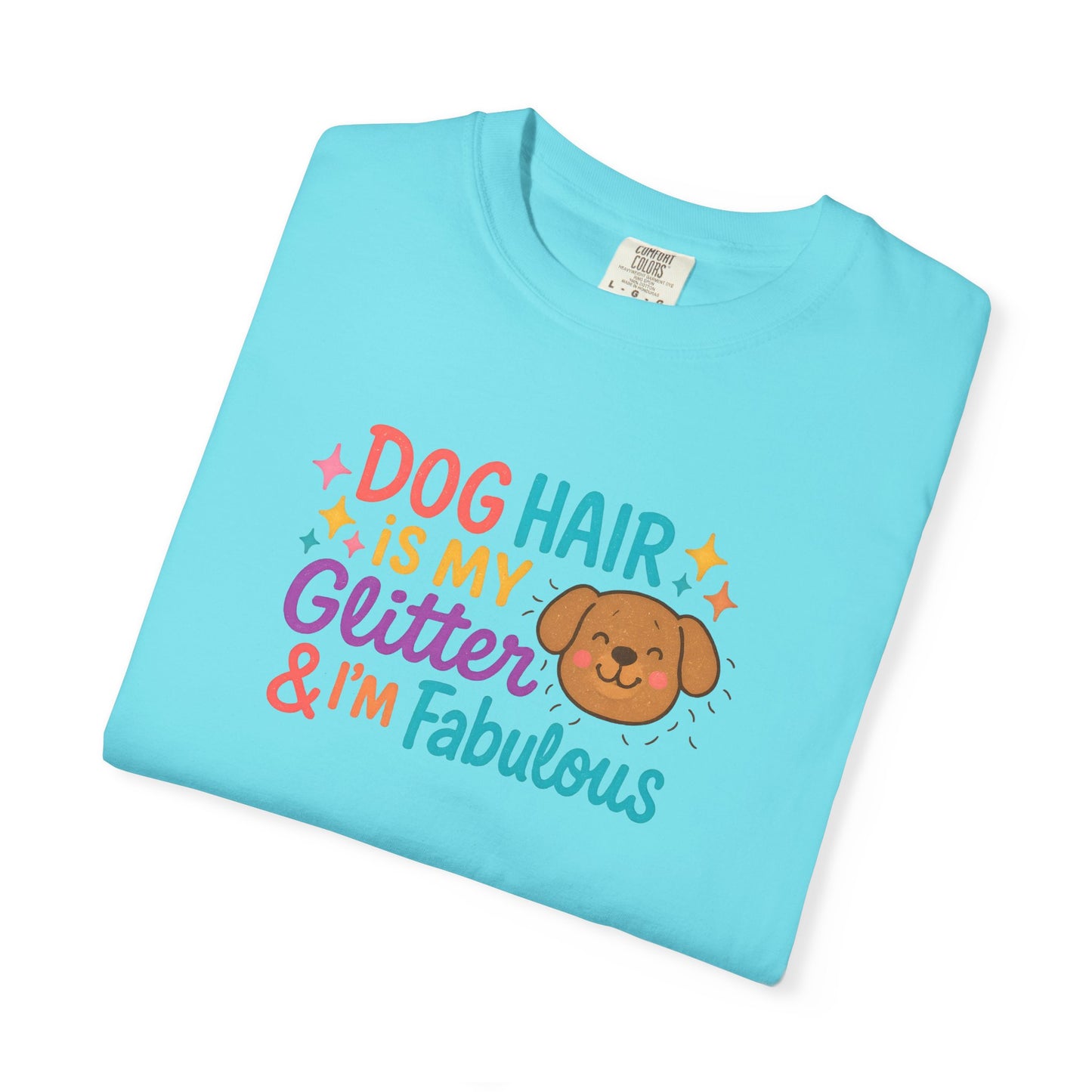 Fabulous Dog Hair T-shirt, Pet Lover Gift, Funny Dog Mom Shirt, Casual Everyday Tee, Birthday Gift for Dog Lovers