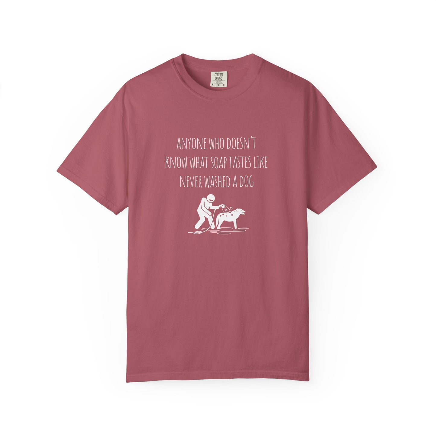 Unisex Dog Washing Humor T-Shirt - Anyone Who Doesn't Know What Soap Tastes Like