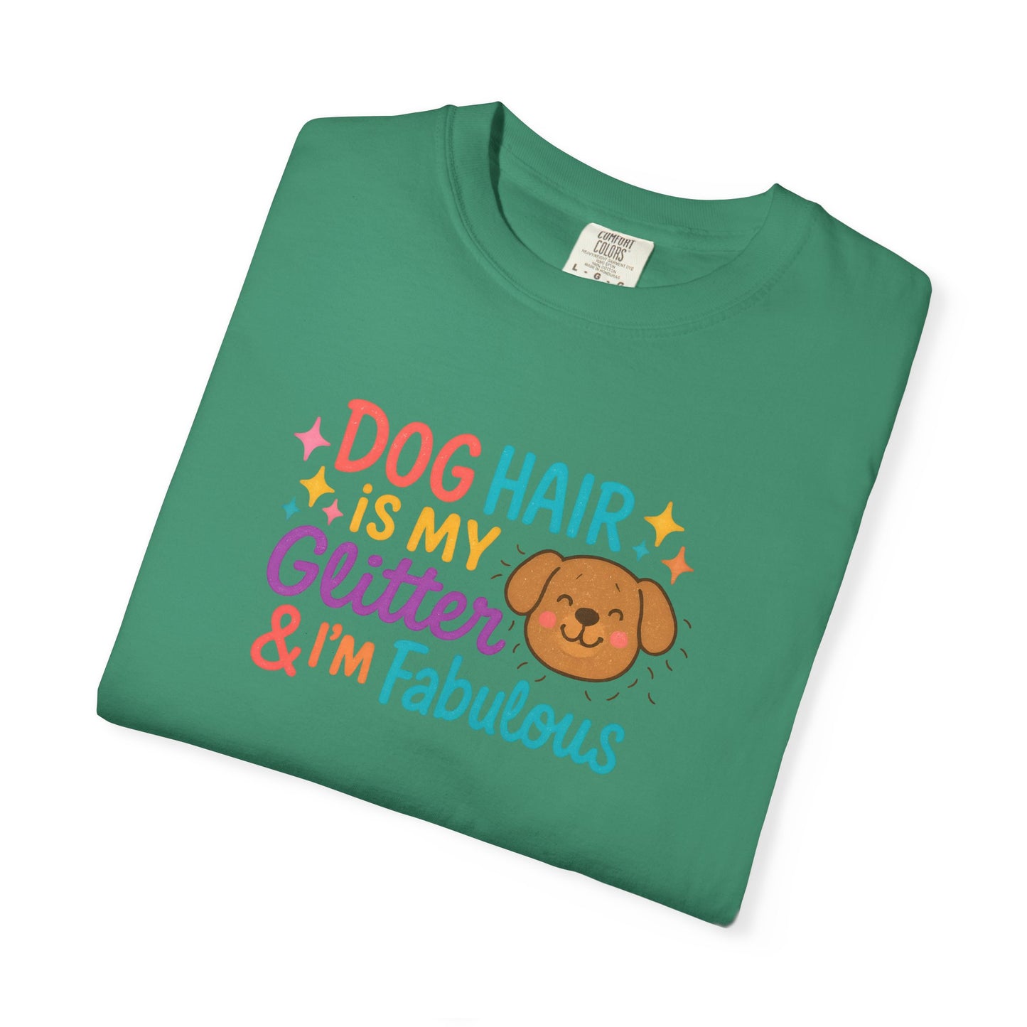 Fabulous Dog Hair T-shirt, Pet Lover Gift, Funny Dog Mom Shirt, Casual Everyday Tee, Birthday Gift for Dog Lovers