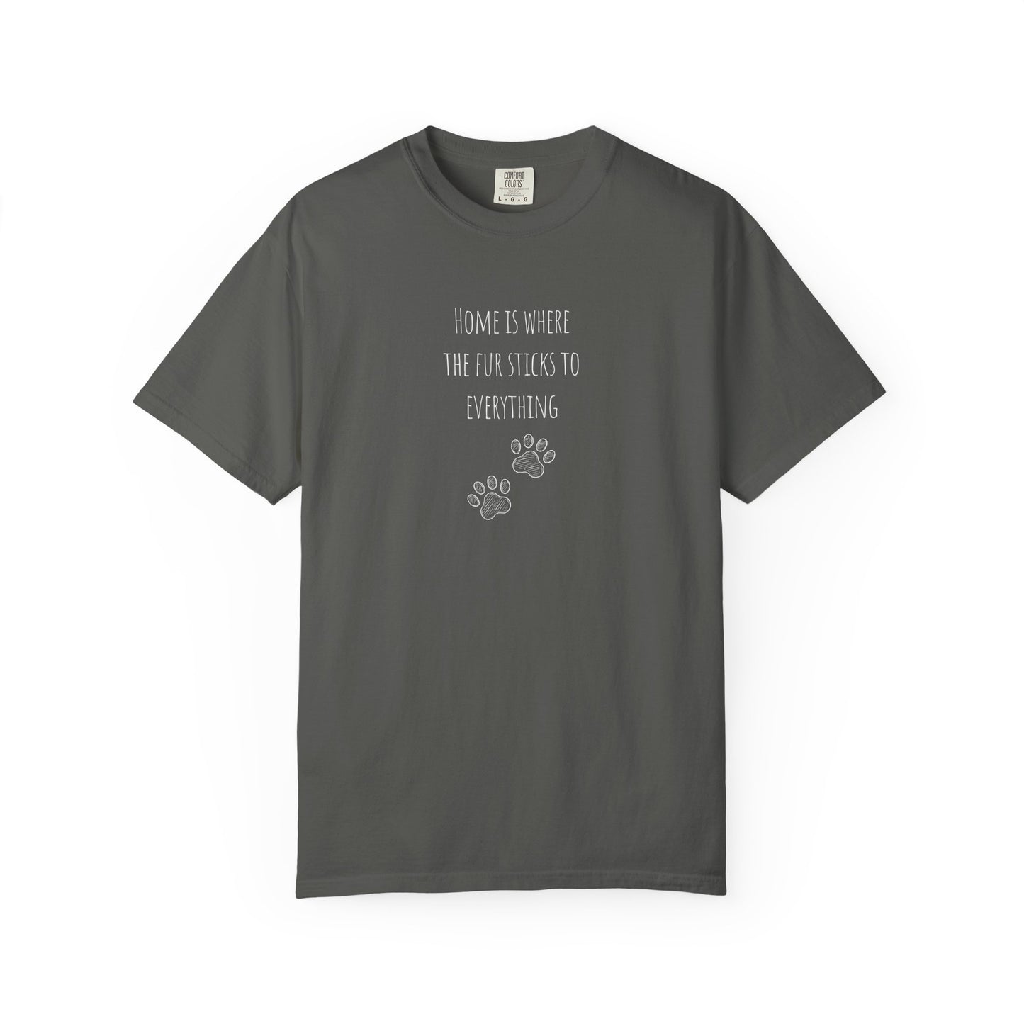 Home Is Where The Fur Sticks To Everything  T-Shirt