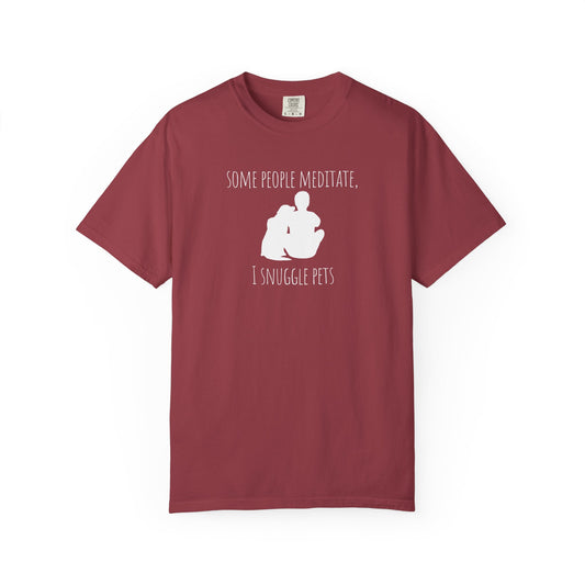 Unisex Pet Lover T-Shirt - "Some People Meditate, I Snuggle Pets"