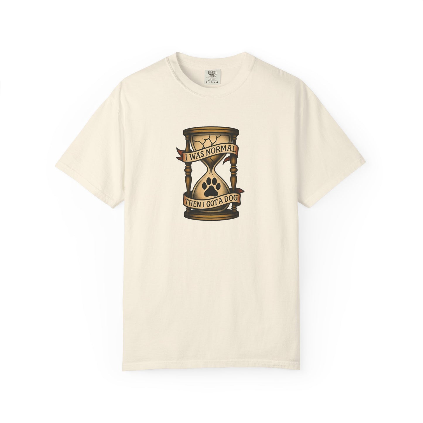 I Was Normal and Then I Got A Dog Tee