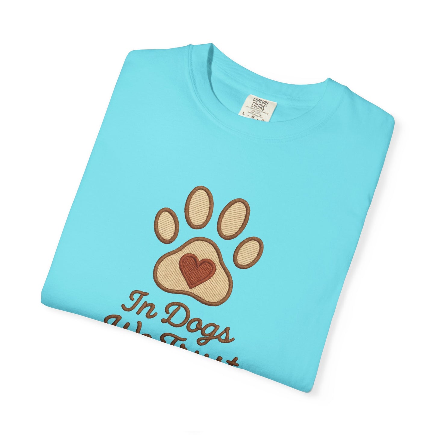 In Dogs We Trust Unisex Garment-Dyed T-Shirt, Dog Lover Gift, Cute Animal Tee, Pet Appreciation Shirt, Casual Everyday Wear