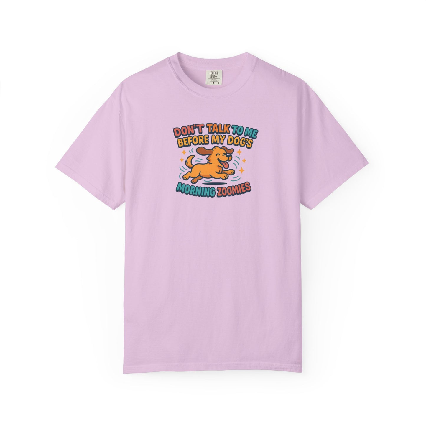 Don't Talk to Me Before My Dogs Morning Zoomies Tee