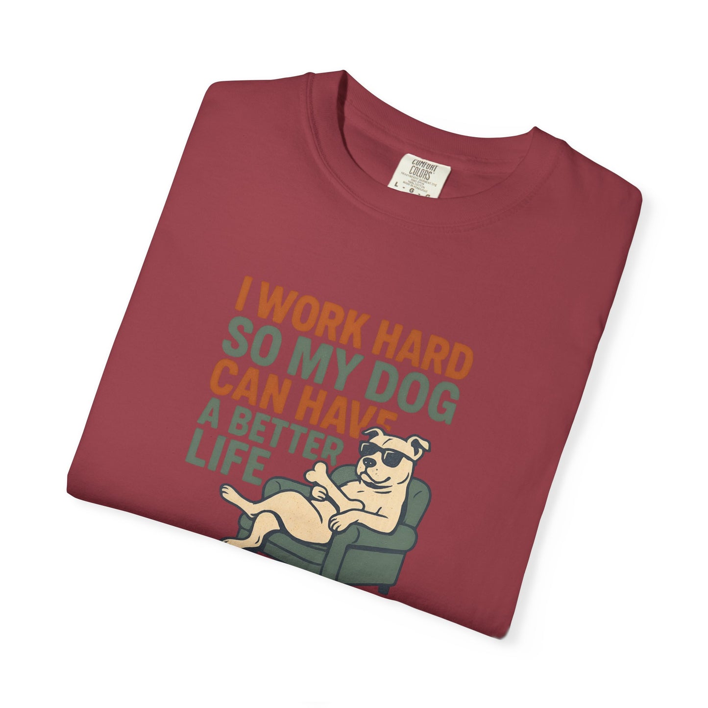 I Work Hard So My Dog Can Have A Better Life, Gift for Pet Owners, Unisex Tee, Animal Lover Apparel, [...]