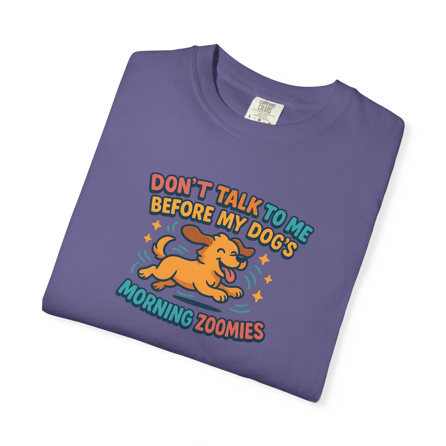 Dog Mom Unisex T-shirt - Don't Talk to Me Before My Dogs Morning Zoomies