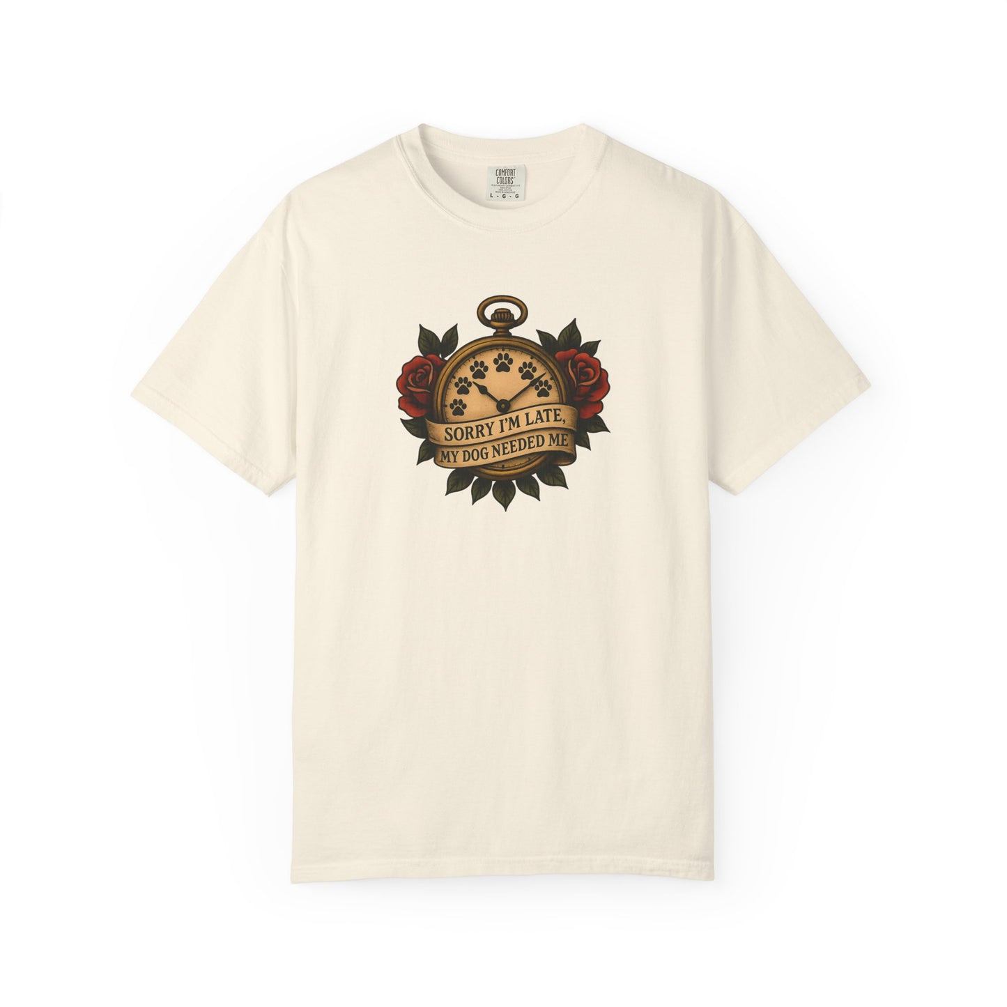 Sorry I'm Late My, My Dog Needed Me - Graphic Tee,
