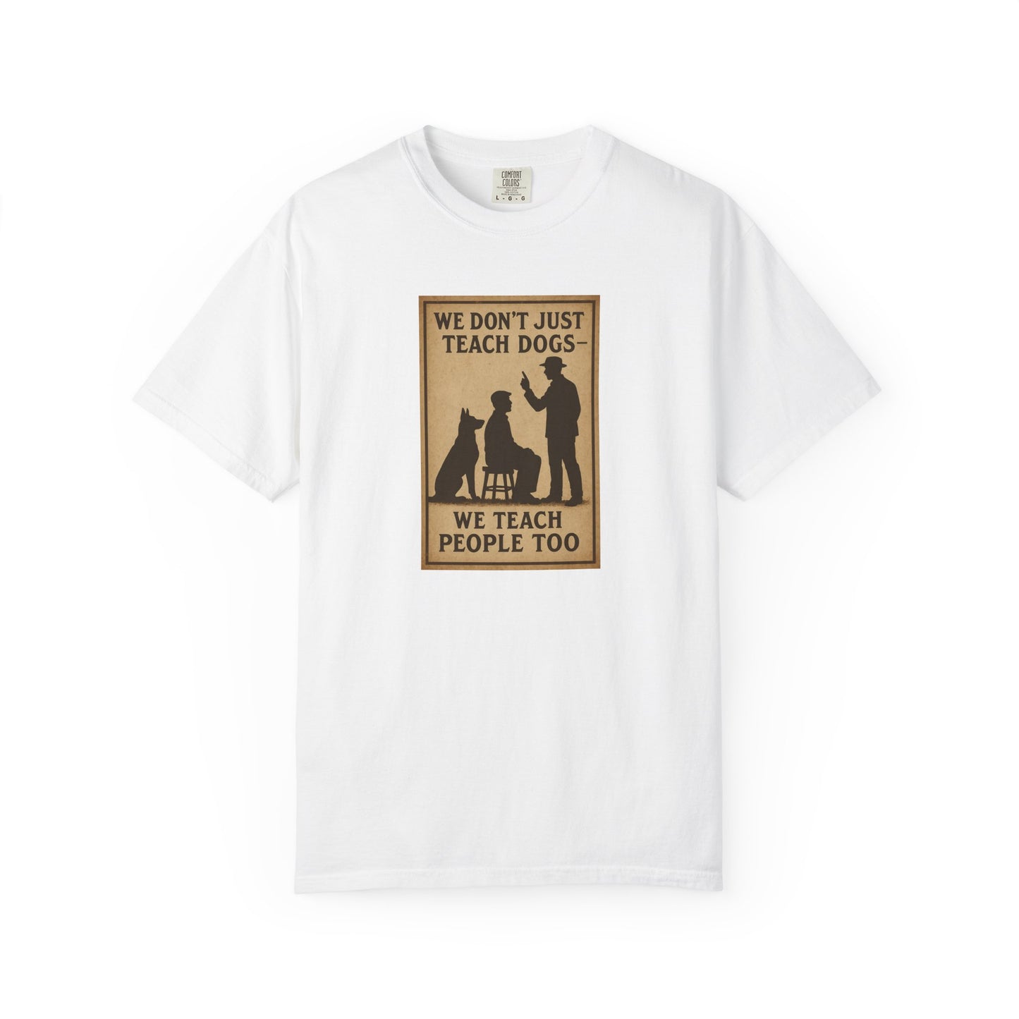 Dog Training Motivational T-Shirt, We Teach People Too Tee, Unisex Dog Lover Shirt, Gift for Dog Trainers, Pet Owner Apparel