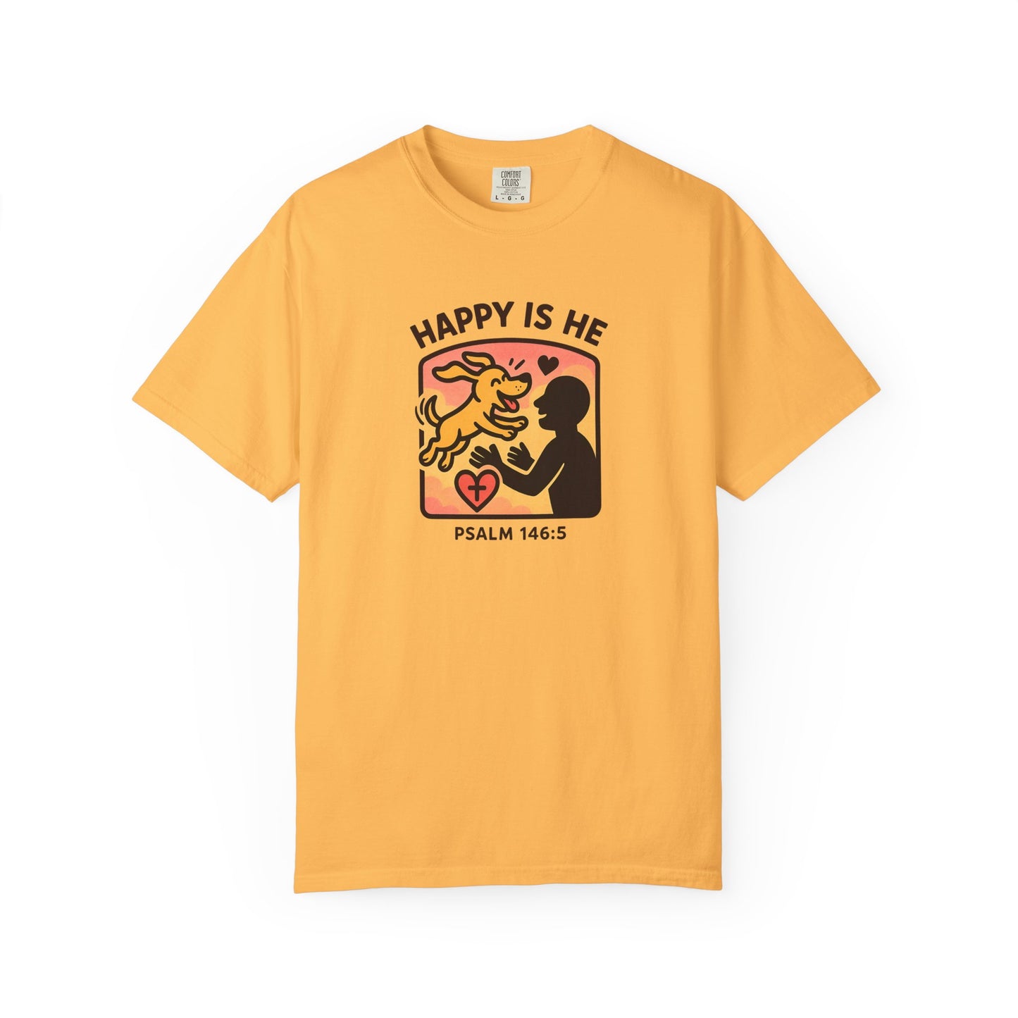Happy Is He Unisex Garment-Dyed T-shirt | Cute Dog T-shirt | Inspirational Apparel | Faith-Based Gift | Relaxed Fit Tee | Everyday Wear