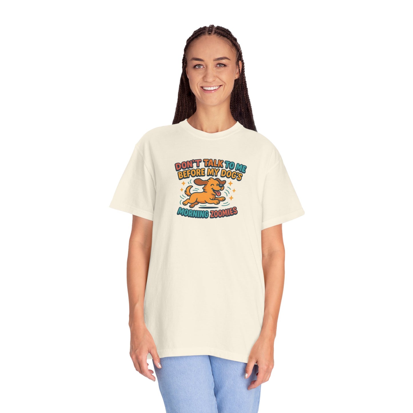 Don't Talk to Me Before My Dogs Morning Zoomies Tee