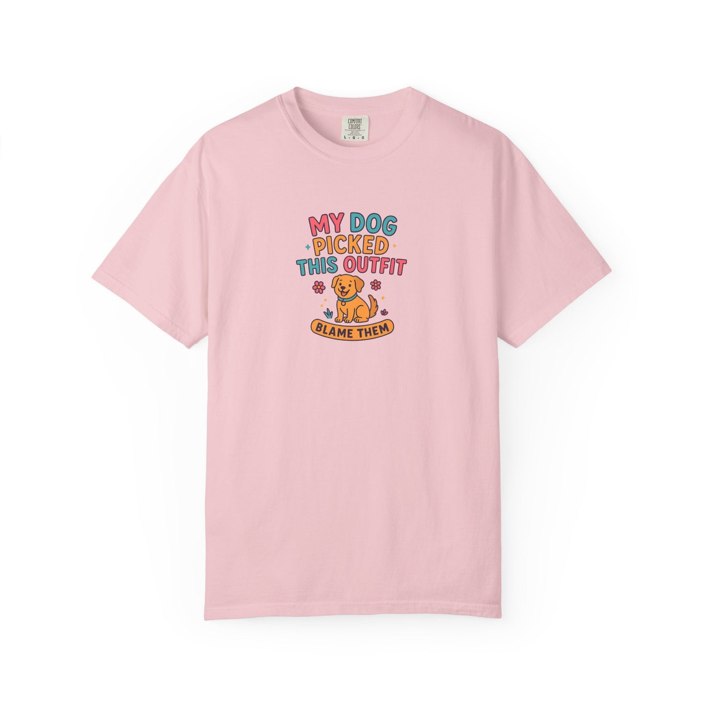 My Dog Picked This Outfit Tee