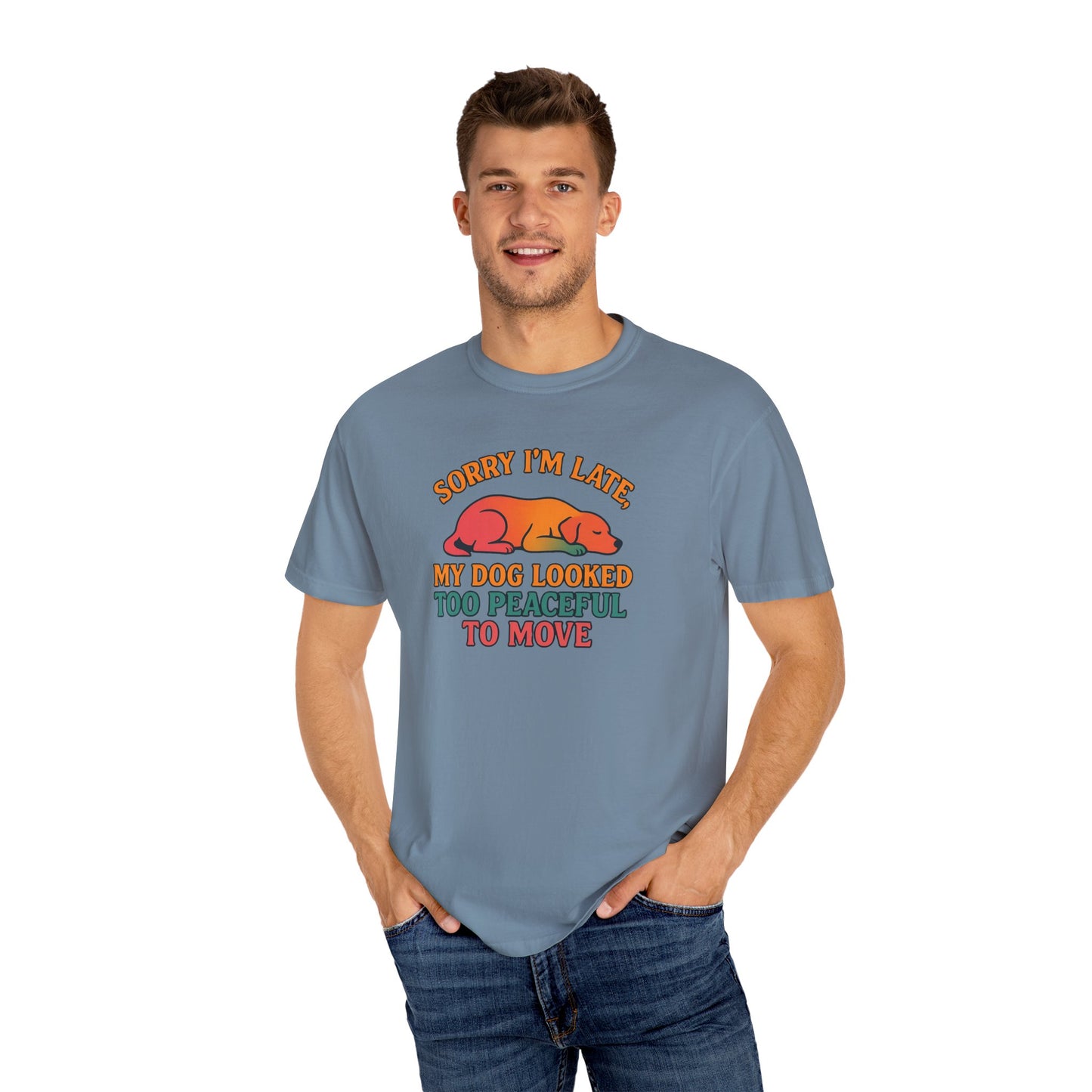 Funny Dog Lovers T-Shirt - 'Sorry I'm Late, My Dog Looked Too Peaceful to Move'