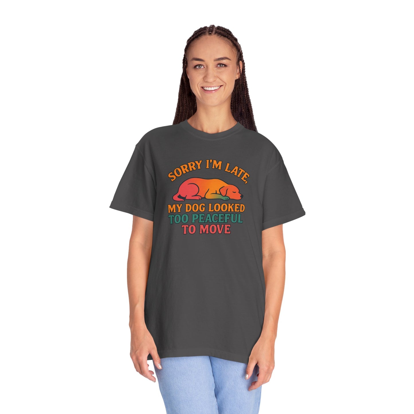 Funny Dog Lovers T-Shirt - 'Sorry I'm Late, My Dog Looked Too Peaceful to Move'
