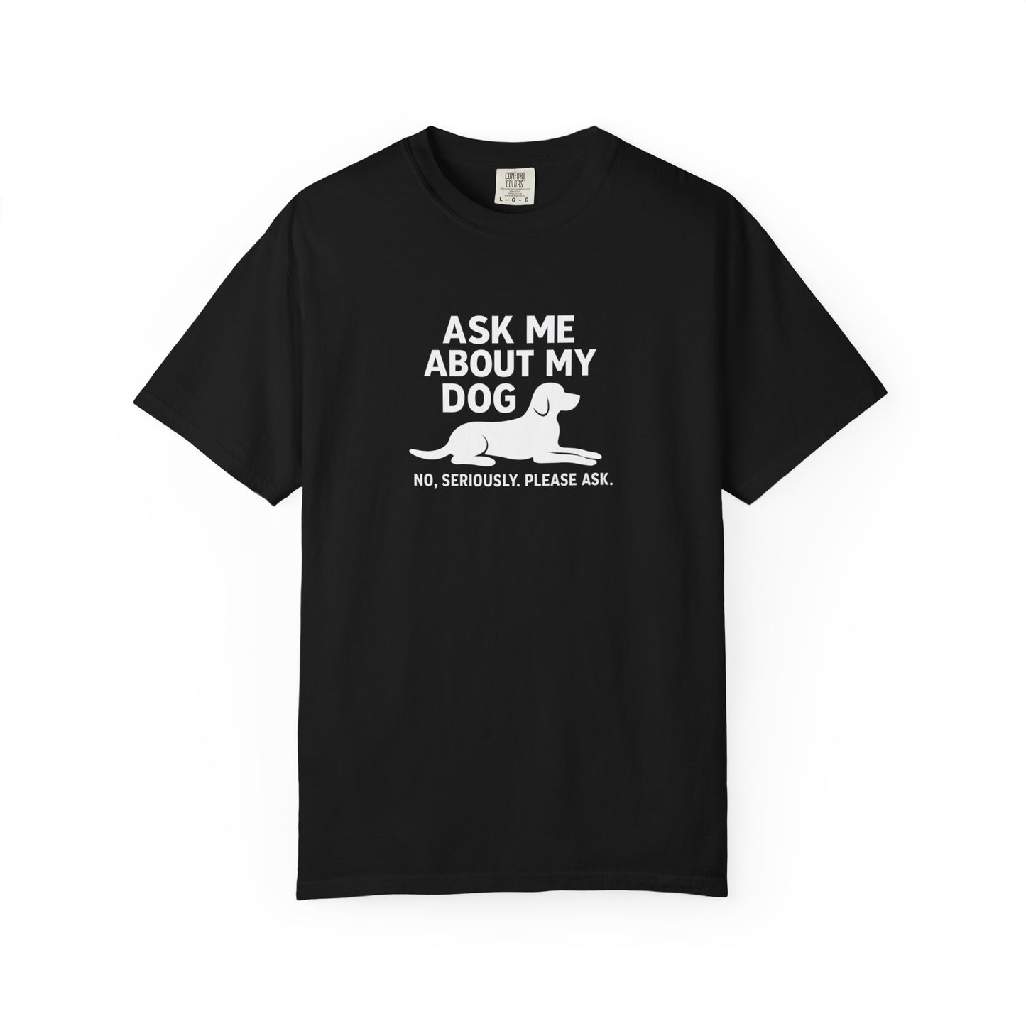 Ask Me About My Dog T-Shirt