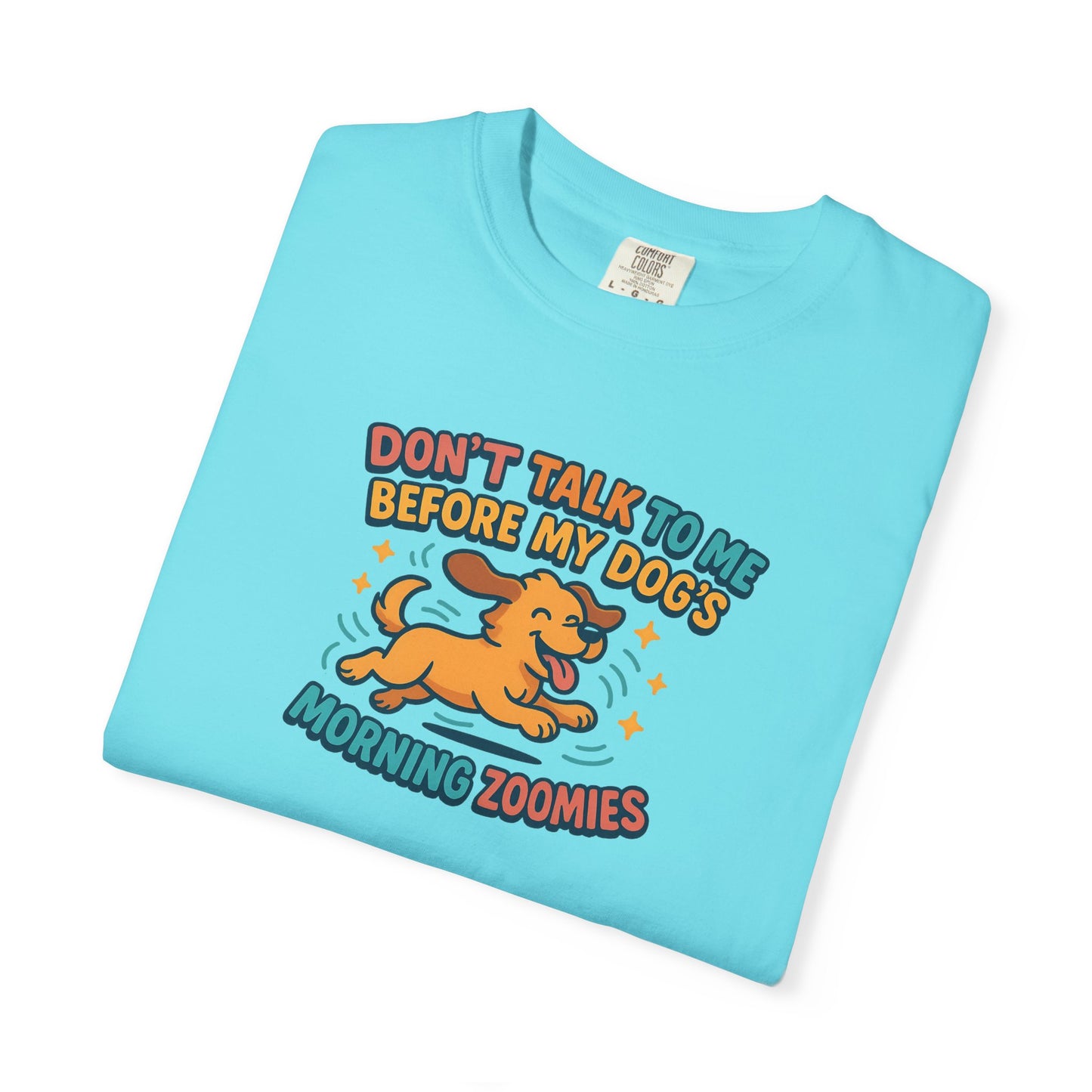 Dog Mom Unisex T-shirt - Don't Talk to Me Before My Dogs Morning Zoomies