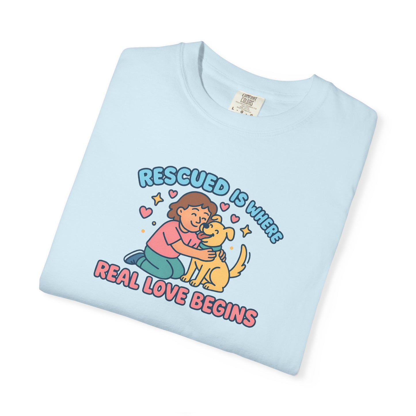 Rescued Is Where Real Love Begins Unisex T-Shirt - For Animal Lovers, Gift for Dog Owners, Adoption Awareness Tee, Casual Wear, Eco-Friendly Fashion