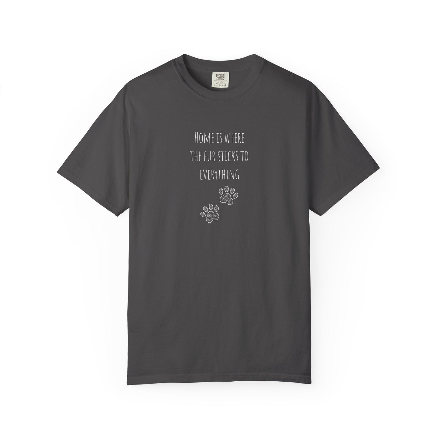 Home Is Where The Fur Sticks To Everything  T-Shirt
