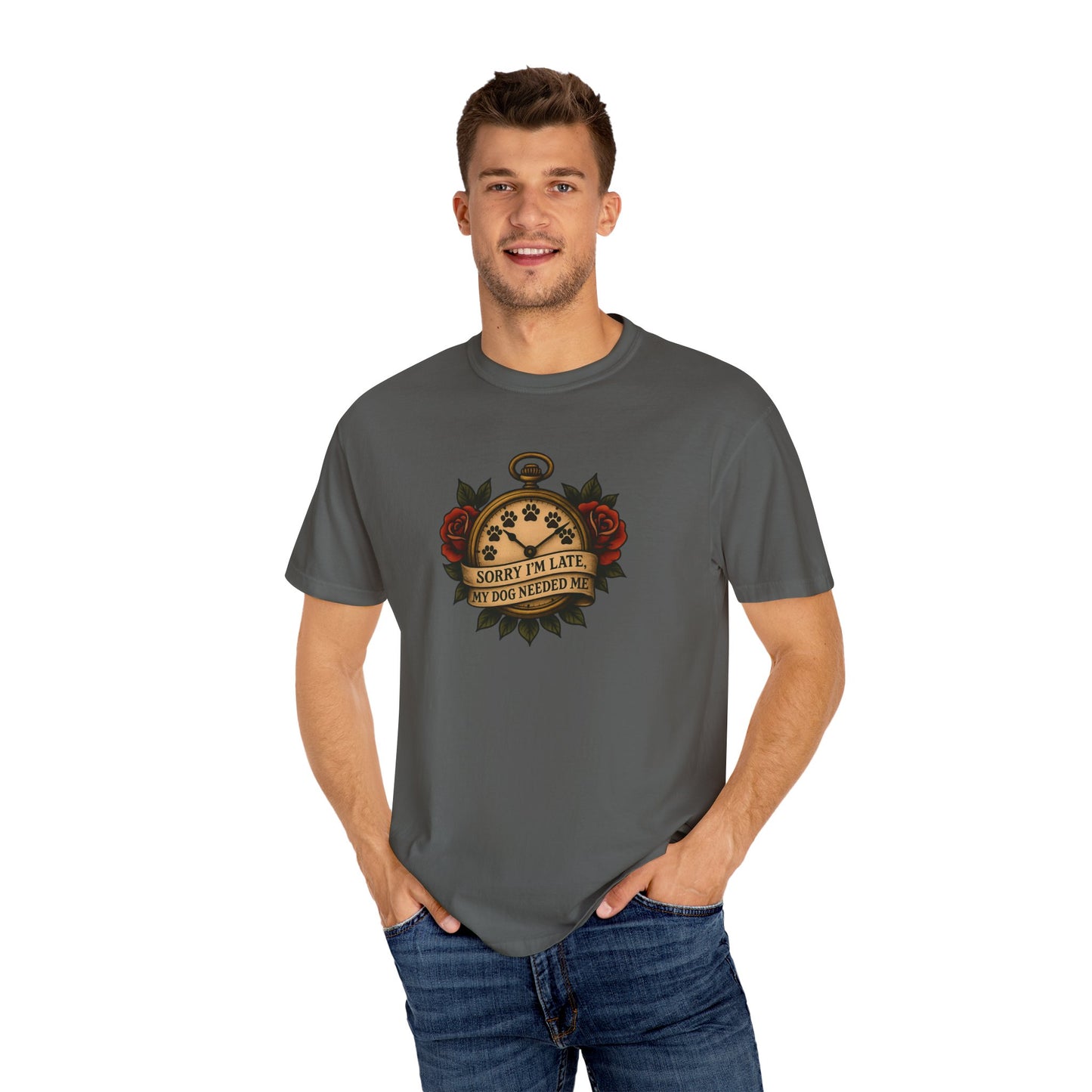 Sorry I'm Late My, My Dog Needed Me - Graphic Tee,