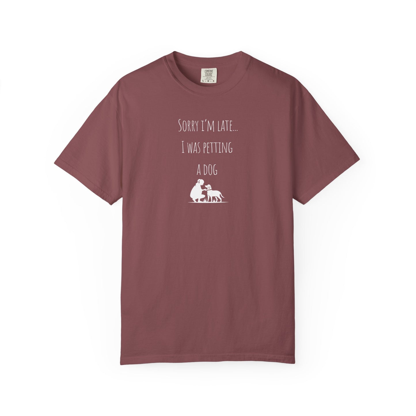 Dog Lover's  T-Shirt - "Sorry I'm Late... I Was Petting a Dog"