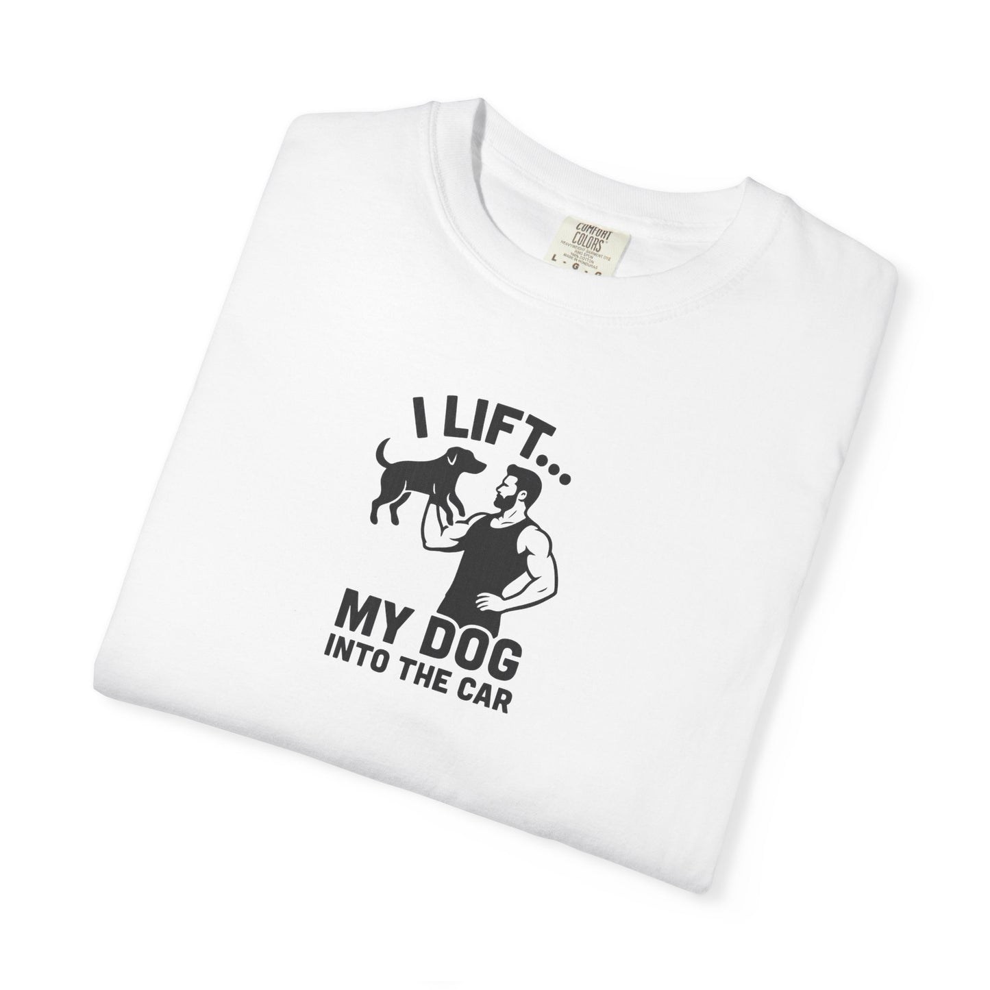 I Lift... Dog Dad T-Shirt